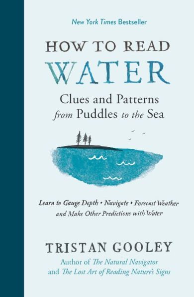 How to Read Water: Clues and Patterns from Puddles to the Sea (Natural Navigation)