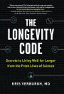 The Longevity Code: Slow Down the Aging Process and Live Well for Longer-Secrets from the Leading Edge of Science