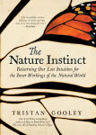 Alternative view 1 of The Nature Instinct: Relearning Our Lost Intuition for the Inner Workings of the Natural World