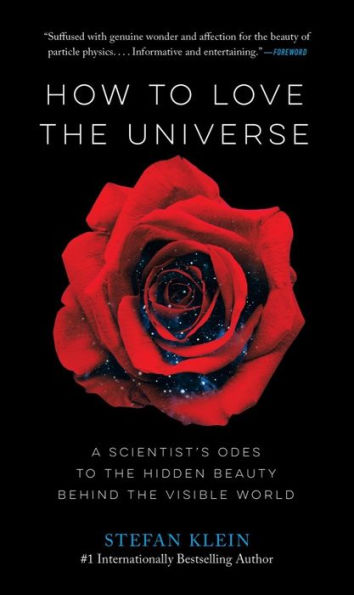 How to Love the Universe: A Scientist's Odes to the Hidden Beauty Behind the Visible World