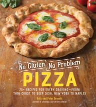 Title: No Gluten, No Problem Pizza: 75+ Recipes for Every Craving - from Thin Crust to Deep Dish, New York to Naples (No Gluten, No Problem), Author: Kelli Bronski