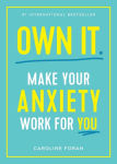 Alternative view 1 of Own It.: Make Your Anxiety Work for You