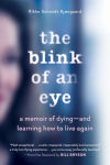 Alternative view 1 of The Blink of an Eye: A Memoir of Dying - and Learning How to Live Again