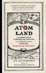 Alternative view 1 of Atom Land: A Guided Tour Through the Strange (and Impossibly Small) World of Particle Physics