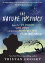 The Nature Instinct: Learn to Find Direction, Sense Danger, and Even Guess Nature's Next Move-Faster Than Thought