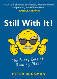 Title: Still With It!: The Funny Side of Growing Older, Author: Peter Buckman