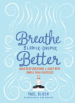Alternative view 1 of Breathe Slower, Deeper, Better: Make Deep Breathing a Habit with Simple Yoga Exercises