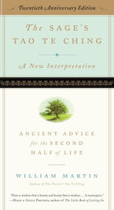 Title: The Sage's Tao Te Ching, 20th Anniversary Edition: Ancient Advice for the Second Half of Life, Author: William Martin