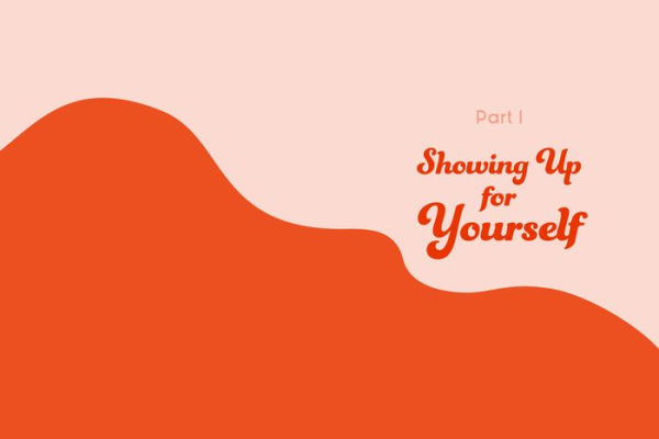 The Art of Showing Up: How to Be There for Yourself and Your People