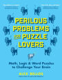 Perilous Problems for Puzzle Lovers: Math, Logic & Word Puzzles to Challenge Your Brain (Alex Bellos Puzzle Books)