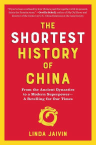 Title: The Shortest History of China: From the Ancient Dynasties to a Modern Superpower - A Retelling for Our Times, Author: Linda Jaivin