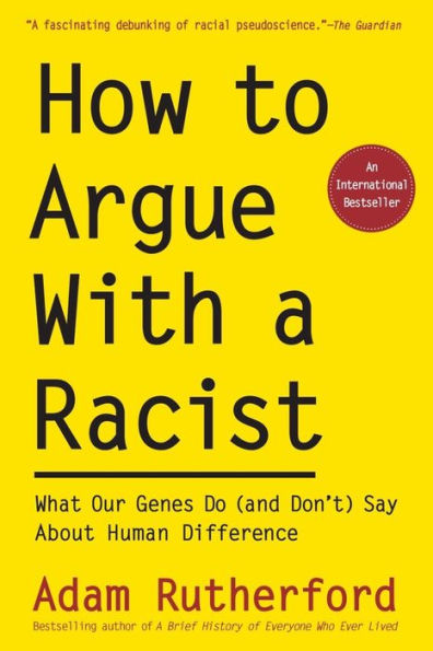 How to Argue With a Racist: What Our Genes Do (and Don't) Say About Human Difference