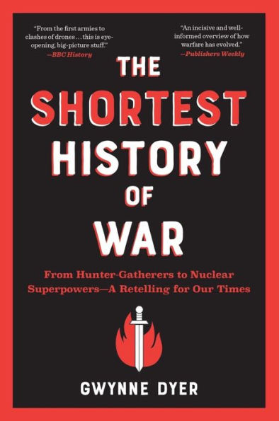 The Shortest History of War: From Hunter-Gatherers to Nuclear Superpowers - A Retelling for Our Times (Shortest History)