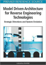 Title: Model Driven Architecture for Reverse Engineering Technologies: Strategic Directions and System Evolution, Author: Liliana Favre