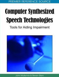 Title: Computer Synthesized Speech Technologies: Tools for Aiding Impairment, Author: John Mullennix