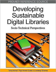 Title: Developing Sustainable Digital Libraries: Socio-Technical Perspectives, Author: Tariq Ashraf