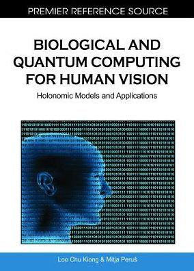 Biological and Quantum Computing for Human Vision: Holonomic Models and Applications
