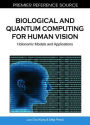 Biological and Quantum Computing for Human Vision: Holonomic Models and Applications