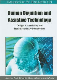 Title: Handbook of Research on Human Cognition and Assistive Technology: Design, Accessibility and Transdisciplinary Perspectives, Author: Soonhwa Seok