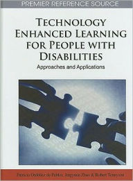 Title: Technology Enhanced Learning for People with Disabilities: Approaches and Applications, Author: Patricia Ordóñez de Pablos