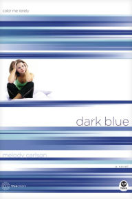 Title: Dark Blue: Color Me Lonely, Author: Melody Carlson