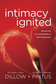 Intimacy Ignited: Conversations Couple to Couple: Fire Up Your Sex Life with the Song of Solomon