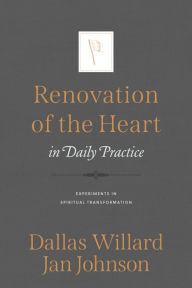 Title: Renovation of the Heart in Daily Practice: Experiments in Spiritual Transformation, Author: Jan Johnson