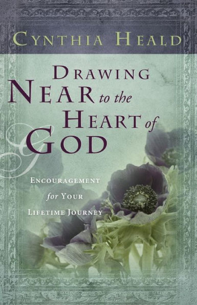 Drawing Near to the Heart of God: Encouragement for Your Lifetime Journey