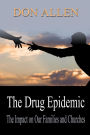 The Drug Epidemic and the Impact on our Families and Churches!: There is a Roaring Lion in the House!