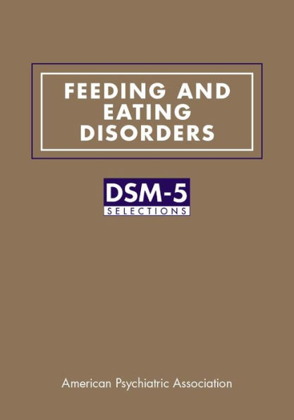 Feeding and Eating Disorders: DSM-5® Selections
