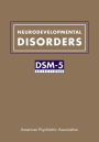 Neurodevelopmental Disorders: DSM-5® Selections