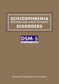 Title: Schizophrenia Spectrum and Other Psychotic Disorders: DSM-5® Selections, Author: American Psychiatric Association