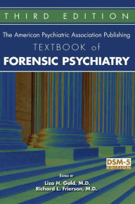 Title: The American Psychiatric Association Publishing Textbook of Forensic Psychiatry, Author: Liza H. Gold MD