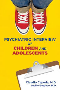 Title: Clinical Manual for the Psychiatric Interview of Children and Adolescents, Author: Claudio Cepeda MD