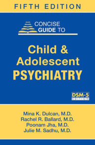 Title: Concise Guide to Child and Adolescent Psychiatry, Author: Mina K. Dulcan MD