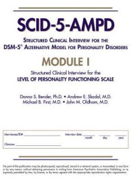 Title: Structured Clinical Interview for the DSM-5® Alternative Model for Personality Disorders (SCID-5-AMPD) Module I: Level of Personality Functioning Scale, Author: Donna S. Bender PhD
