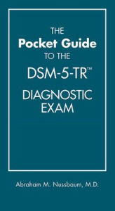 Title: The Pocket Guide to the DSM-5-TR® Diagnostic Exam, Author: Abraham M. Nussbaum MD MTS
