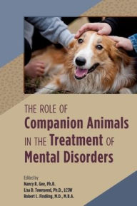 Title: The Role of Companion Animals in the Treatment of Mental Disorders, Author: Nancy R. Gee PhD
