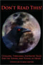Don'T Read This! Chilling, Thrilling, Fantastic Tales For The Young And Young At Heart