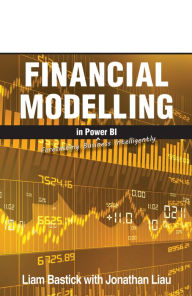 Title: Financial Modelling in Power BI: Forecasting Business Intelligently, Author: Jonathan Liau