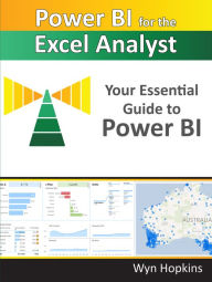 Title: Power BI for the Excel Analyst: Your Essential Guide to Power BI, Author: Wyn Hopkins