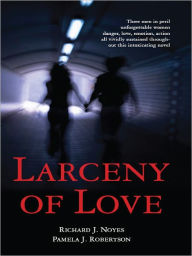 Title: Larceny of Love, Author: Richard Noyes