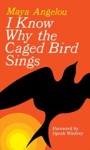Title: I Know Why the Caged Bird Sings, Author: Maya Angelou