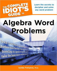 The Complete Idiot's Guide to Algebra Word Problems