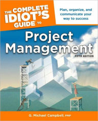 The Complete Idiot's Guide to Project Management: 5th Edition: CIG to Project Management, 5E