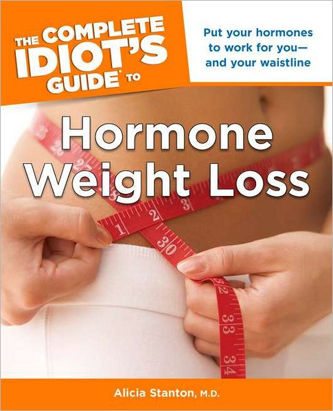 The Complete Idiot's Guide to Hormone Weight Loss by The Complete Idiot's Guide to Hormone Weight Loss by