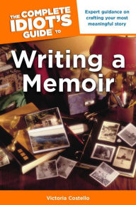 The Complete Idiot's Guide to Writing a Memoir