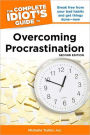 The Complete Idiot's Guide to Overcoming Procrastination, 2E
