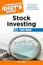 The Complete Idiot's Guide to Stock Investing Fast-Track: The Core Advice You Need for Financial Success in the Stock Market