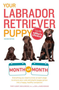Title: Your Labrador Retriever Puppy Month By Month, Author: Debra Eldredge DVM